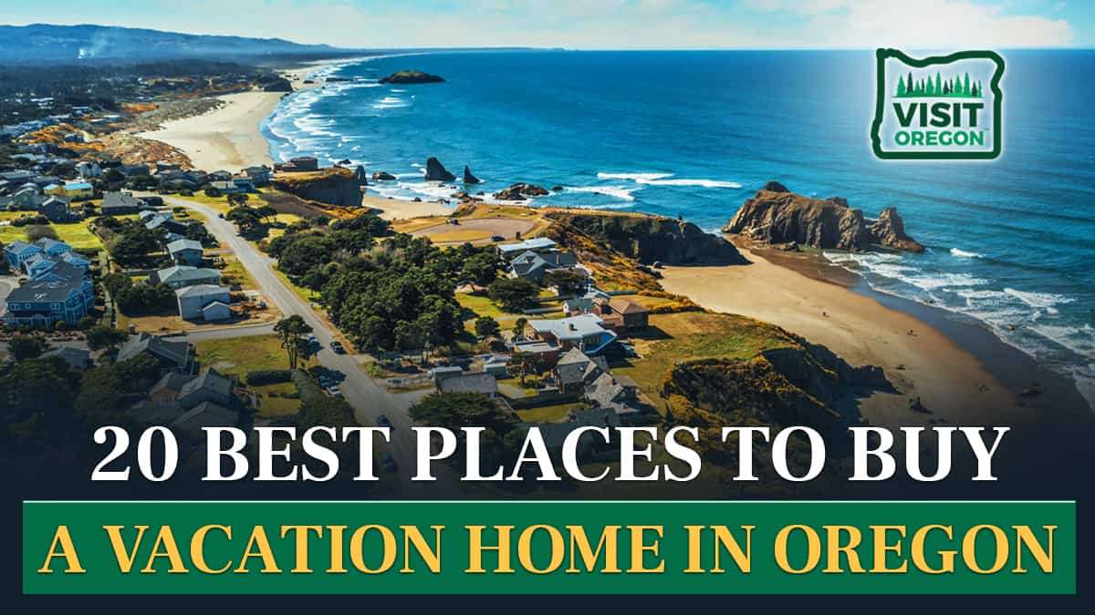 20 Best Places to Buy A Vacation Home in Oregon