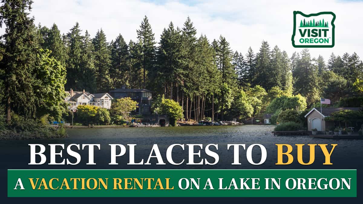 Best Places To Buy a Vacation Rental On a Lake in Oregon